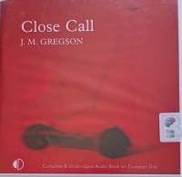 Close Call written by J.M. Gregson performed by Gareth Armstrong on Audio CD (Unabridged)